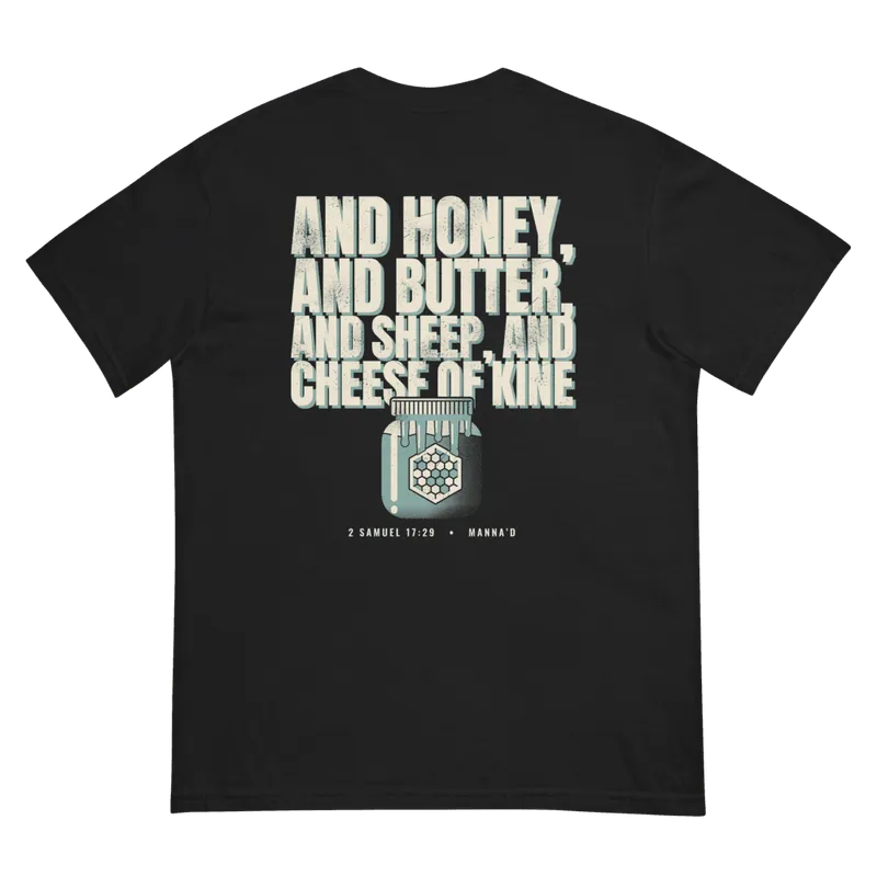Back of a black Manna’d tee printed: AND HONEY, AND BUTTER, AND SHEEP, AND CHEESE OF KINE (2 Sam 17:29)